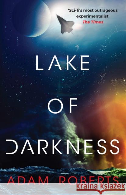 Lake of Darkness: The mindbending new science fiction novel from Adam Roberts Adam Roberts 9781399617697 Gollancz
