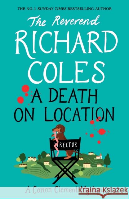 A Death on Location: A Canon Clement Mystery Reverend Richard Coles 9781399621410