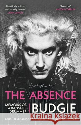 The Absence: Memoirs of a Banshee Drummer Budgie 9781399621588 Hachette Mobius