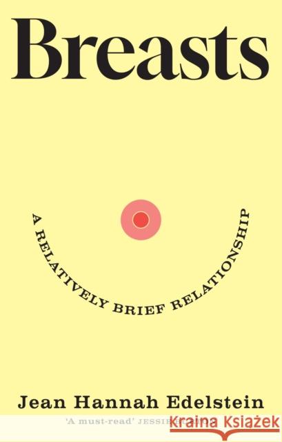 Breasts: A Relatively Brief Relationship – the funny, moving and universally relatable new memoir Jean Hannah Edelstein 9781399622370 Orion Publishing Co