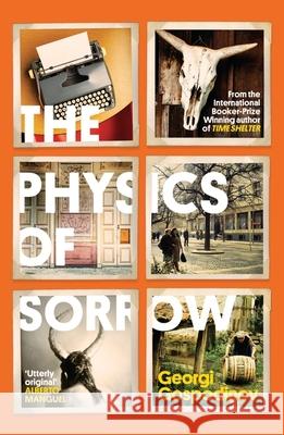 The Physics of Sorrow Georgi Gospodinov 9781399623131 Orion Publishing Co