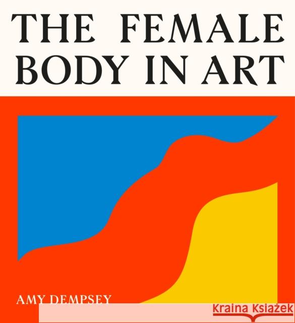The Female Body in Art Amy Dempsey 9781399626736 Orion Publishing Co