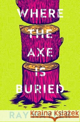 Where the Axe is Buried Ray Nayler 9781399627900 Orion Publishing Co