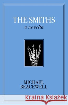 The Smiths: A Novella Michael Bracewell 9781399638609