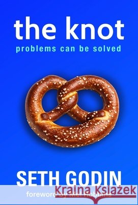 The Knot: Problems Can Be Solved Seth Godin 9781399645065