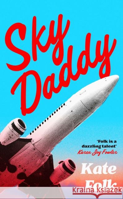 Sky Daddy: 'Deliciously weird' Rachel Yoder, author of Nightbitch Kate Folk 9781399700221