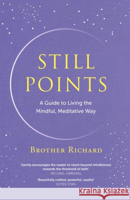 Still Points: A Guide to Living the Mindful, Meditative Way Brother Richard Hendrick 9781399700665 Hachette Books Ireland