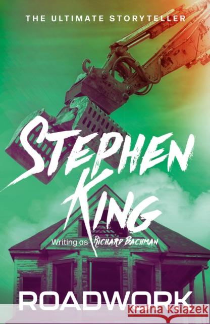 Roadwork: from No. 1 bestseller Stephen King writing as Richard Bachman Richard Bachman 9781399702461