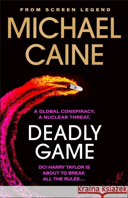 Deadly Game: The stunning thriller from the screen legend Michael Caine Michael Caine 9781399702508