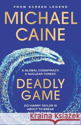 Deadly Game Michael Caine 9781399702522 Hodder & Stoughton General Division