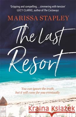 The Last Resort: a gripping novel of lies, secrets and trouble in paradise Marissa Stapley 9781399703840 Hodder & Stoughton