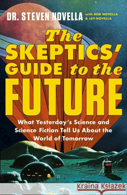 Skeptics' Guide to the Future Steven Novella 9781399706704