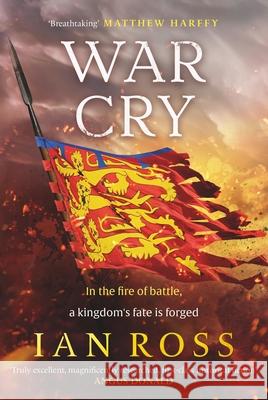 War Cry: The gripping 13th century medieval adventure for fans of Matthew Harffy and Elizabeth Chadwick Ian Ross 9781399708913 Hodder & Stoughton