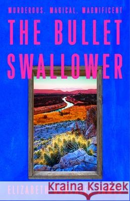 The Bullet Swallower Elizabeth Gonzalez James 9781399709064 Hodder & Stoughton
