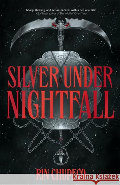 Silver Under Nightfall: an unmissable, action-packed dark fantasy featuring blood thirsty vampire courts, political intrigue, and a delicious forbidden-romance! Rin Chupeco 9781399711616 Hodder & Stoughton