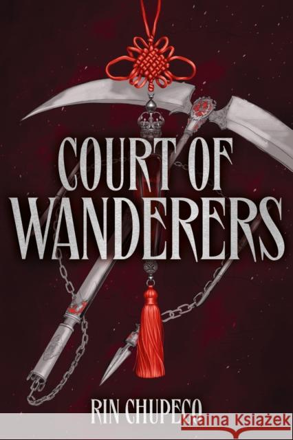 Court of Wanderers: the highly anticipated sequel to the action-packed dark fantasy SILVER UNDER NIGHTFALL! Rin Chupeco 9781399711623