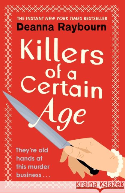 Killers of a Certain Age: A gripping, action-packed cosy crime adventure to keep you hooked in 2023 Deanna Raybourn 9781399712781