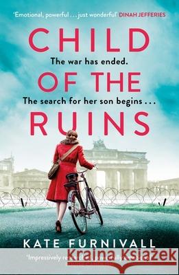 Child of the Ruins: a gripping, heart-breaking and unforgettable World War Two historical thriller Kate Furnivall 9781399713610