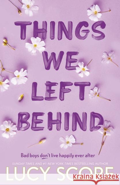Things We Left Behind: the heart-pounding new book from the bestselling author of Things We Never Got Over Lucy Score 9781399713795
