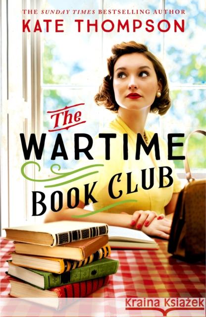 The Wartime Book Club: a gripping and heart-warming new story of love, bravery and resistance in WW2, inspired by a true story Kate Thompson 9781399714938