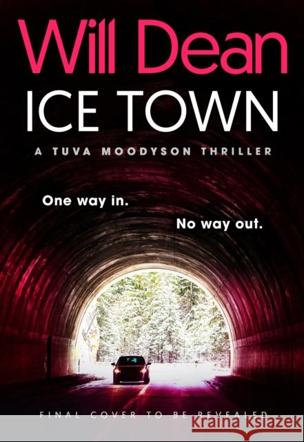 Ice Town: the explosive new thriller featuring Tuva Moodyson Will Dean 9781399717311