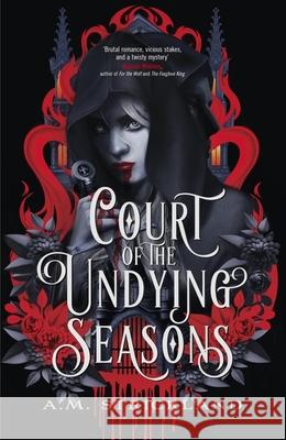 Court of the Undying Seasons: A deliciously dark romantic fantasy A.M. Strickland 9781399717755