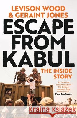Escape from Kabul: The Inside Story Geraint Jones 9781399718127 Hodder & Stoughton
