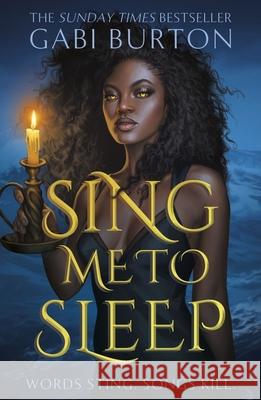 Sing Me to Sleep: The completely addictive and action-packed enemies-to-lovers YA romantasy Gabi Burton 9781399718455