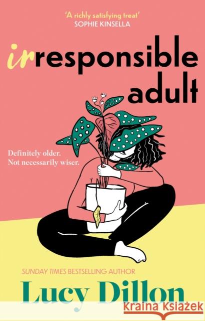 Irresponsible Adult: warm and witty, this is the perfect novel for anyone who is growing up disgracefully! Lucy Dillon 9781399719698