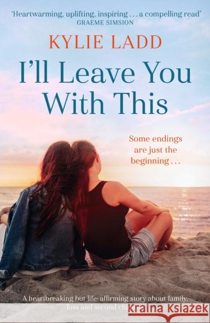 I'll Leave You With This: A totally heartbreaking and gripping family drama Kylie Ladd 9781399720359