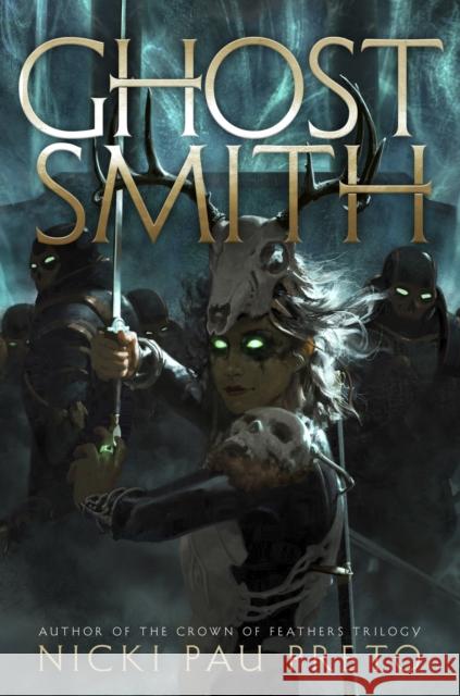 Ghostsmith: The thrilling sequel to the epic Sunday Times bestselling fantasy Bonesmith Nicki Pau Preto 9781399722391