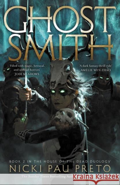 Ghostsmith: The thrilling sequel to the epic Sunday Times bestselling fantasy Bonesmith Nicki Pau Preto 9781399722438 Hodder & Stoughton