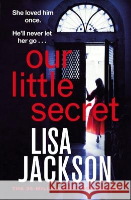 Our Little Secret: the brand-new suspense thriller for 2024 from the multi-million-copy bestseller! Lisa Jackson 9781399723862 Hodder & Stoughton