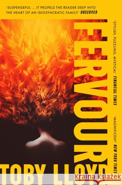 Fervour: The Secret History meets Jonathan Safran Foer meets The Royal Tenenbaums Toby Lloyd 9781399724654