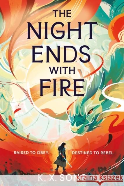 The Night Ends With Fire: the #1 Sunday Times bestselling fantasy K. X. Song 9781399725262 Hodder & Stoughton