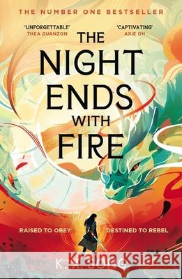 The Night Ends With Fire: the #1 Sunday Times bestselling fantasy K. X. Song 9781399725293 Hodder & Stoughton