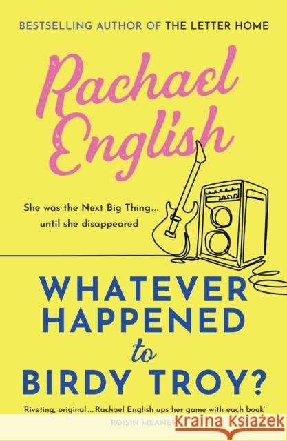 Whatever Happened to Birdy Troy?: A captivating, emotional dual-timeline page-turner about friendship and long-buried secrets Rachael English 9781399726801