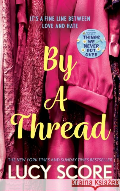 By a Thread: the must-read workplace romantic comedy from the bestselling author of Things We Never Got Over Lucy Score 9781399726887