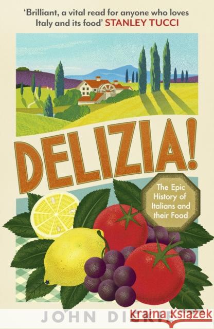 Delizia: The Epic History of Italians and Their Food John Dickie 9781399727044