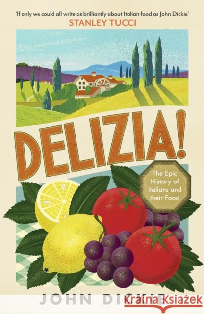 Delizia: The Epic History of Italians and Their Food John Dickie 9781399727068