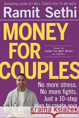 Money For Couples: From internationally bestselling author: No more stress. No more fights. Just a 10-step plan to create your Rich Life together Ramit Sethi 9781399728638