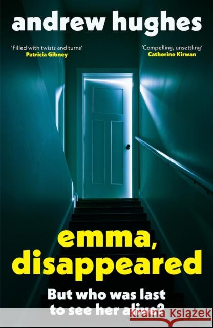 Emma, Disappeared: A gripping, twist-filled thriller where nothing is as it seems Andrew Hughes 9781399730969 Hachette Ireland