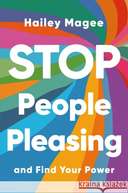 STOP PEOPLE PLEASING And Find Your Power Hailey Paige Magee 9781399731409