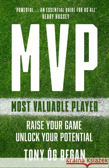MVP: Raise Your Game. Unlock Your Potential. Tony Og Regan 9781399732796 Hachette Books Ireland