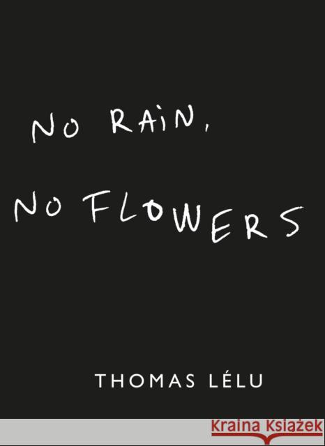 No Rain, No Flowers: The iconic viral biro notes from Thomas Lelu Thomas Lelu 9781399736121 Hodder & Stoughton