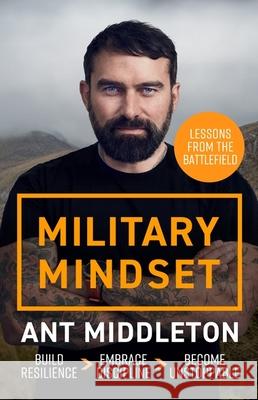 Military Mindset: Lessons from the Battlefield: THE EXPLOSIVE NEW BOOK FROM ANT MIDDLETON Ant Middleton 9781399737005 Hodder & Stoughton