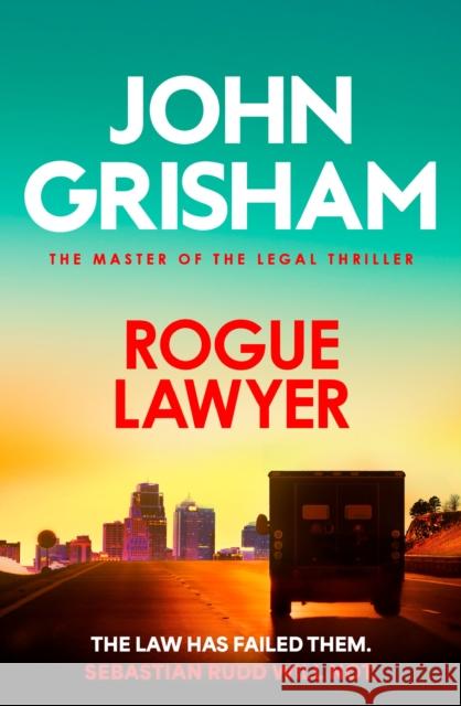 Rogue Lawyer: The suspenseful legal thriller from the number 1 Sunday Times bestselling author John Grisham 9781399740319 Hodder & Stoughton
