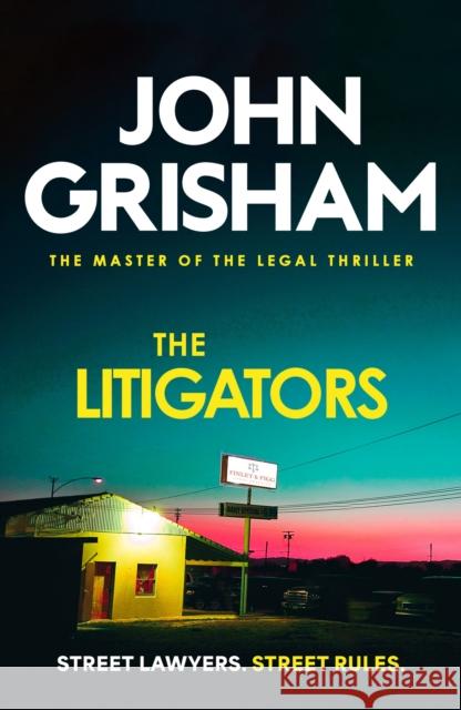 The Litigators: The compelling crime thriller from the number 1 Sunday Times bestselling author John Grisham 9781399740388 Hodder & Stoughton