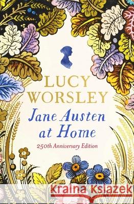 Jane Austen at Home: 250th Birthday Edition Lucy Worsley 9781399740906