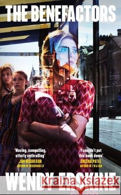 The Benefactors: The enthralling debut novel about class, power and what being a parent means Wendy Erskine 9781399741675